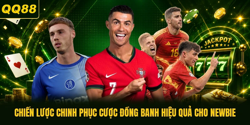 Chiến lược chinh phục cược đồng banh hiệu quả cho newbie
