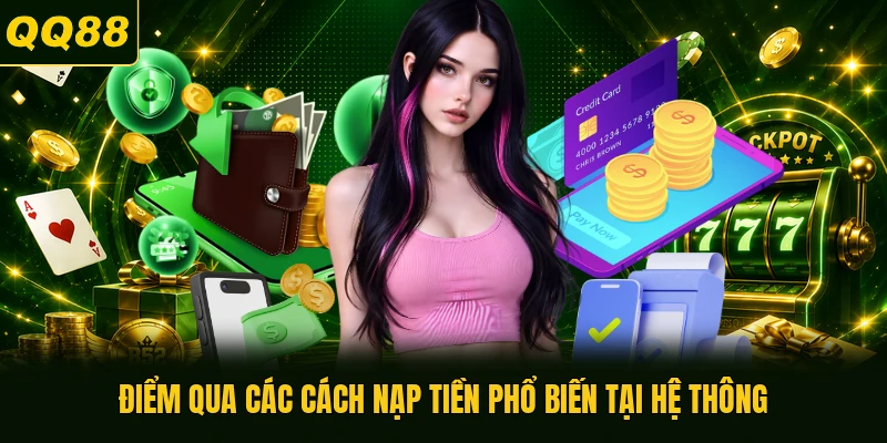 Điểm qua các cách nạp tiền phổ biến tại hệ thông