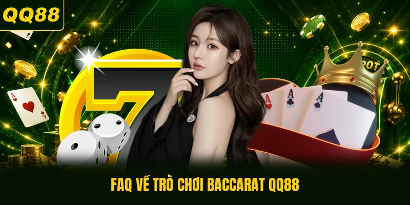 FAQ về trò chơi Baccarat QQ88