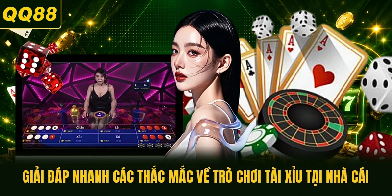 Giải đáp nhanh các thắc mắc về trò chơi Tài Xỉu tại nhà cái