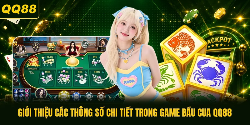 Giới thiệu các thông số chi tiết trong game Bầu cua QQ88