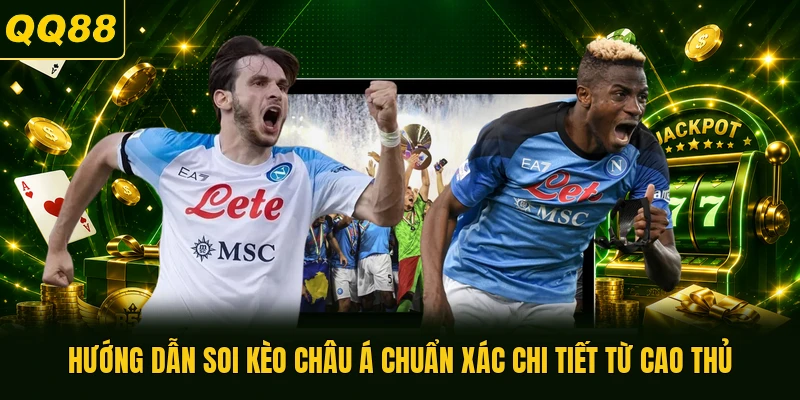Hướng Dẫn Soi Kèo Châu Á Chuẩn Xác Chi Tiết Từ Cao Thủ