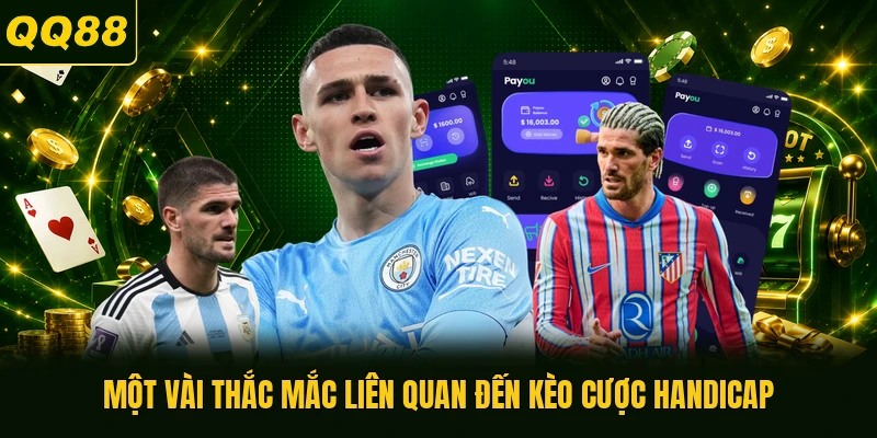 Một vài thắc mắc liên quan đến kèo cược Handicap