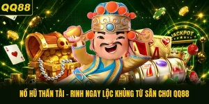 Nổ Hũ Thần Tài - Rinh Ngay Lộc Khủng Từ Sân Chơi QQ88